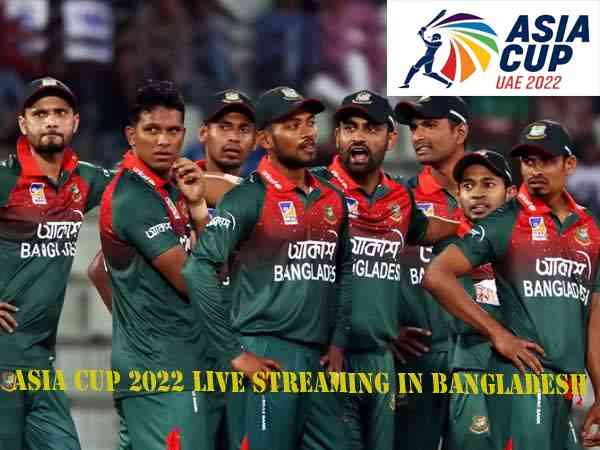 Asia Cup 2022 Live Streaming and Broadcast Channel in Bangladesh