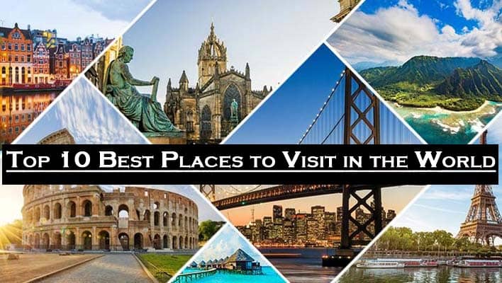 Top 10 Best Places to Visit in the World