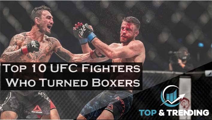 Top 10 UFC Fighters Who Turned Boxers